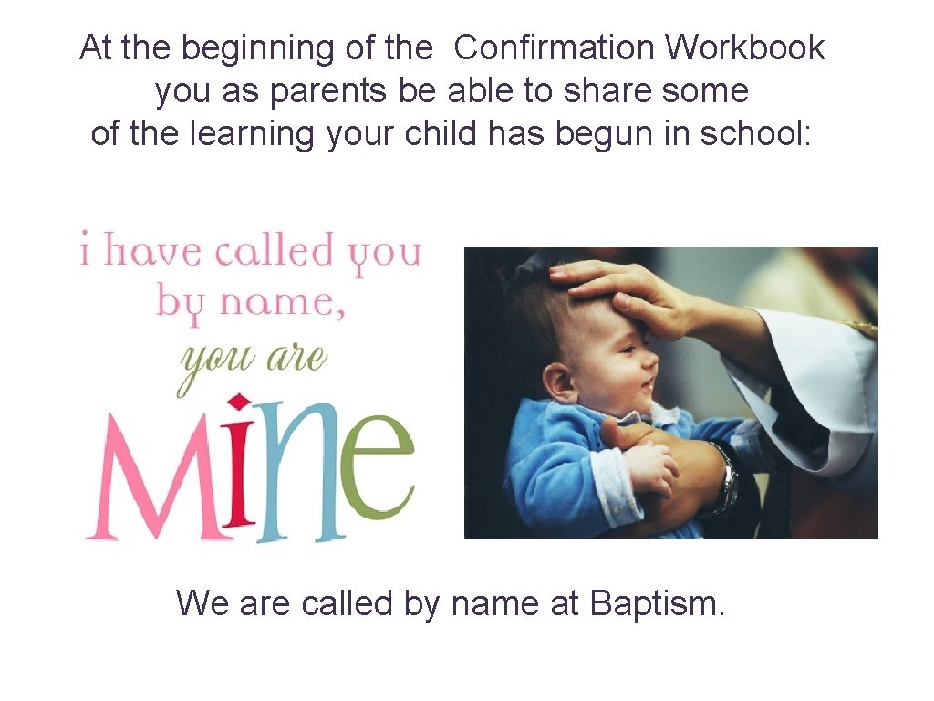 At the beginning of the Confirmation Workbook you as parents be able to share