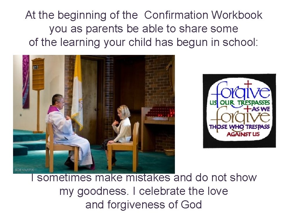 At the beginning of the Confirmation Workbook you as parents be able to share