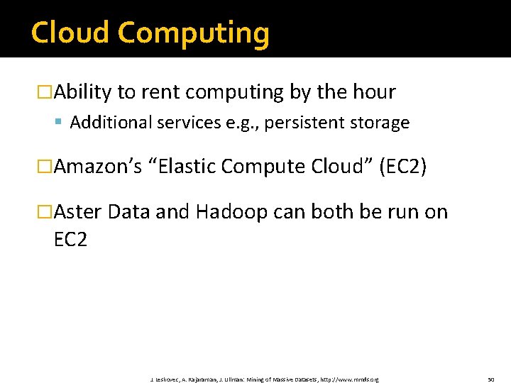 Cloud Computing �Ability to rent computing by the hour § Additional services e. g.