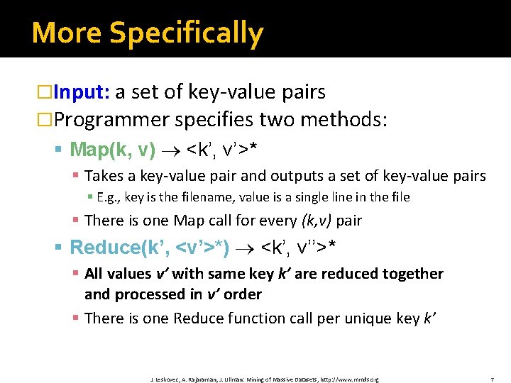 More Specifically �Input: a set of key-value pairs �Programmer specifies two methods: § Map(k,