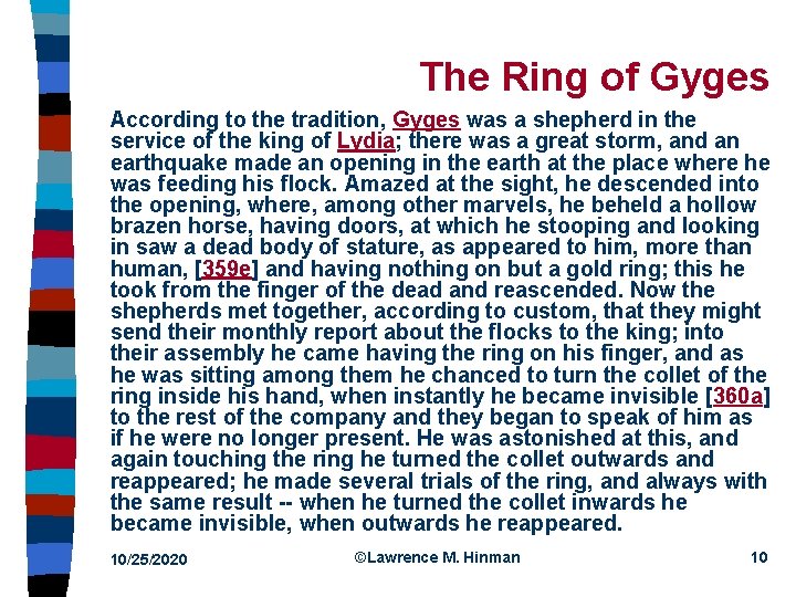 The Ring of Gyges According to the tradition, Gyges was a shepherd in the