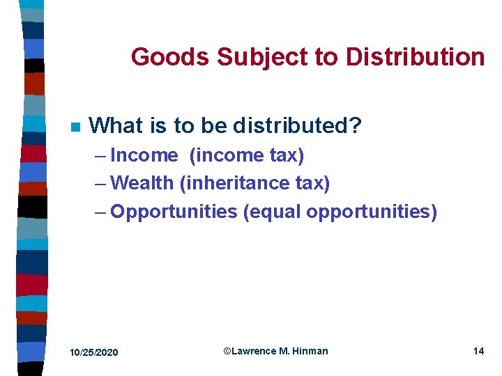 Goods Subject to Distribution n What is to be distributed? – Income (income tax)