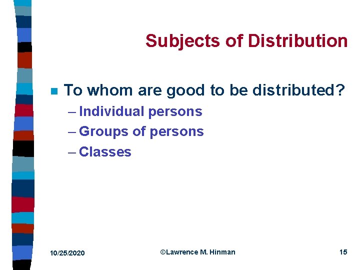 Subjects of Distribution n To whom are good to be distributed? – Individual persons