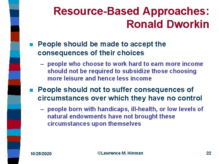 Resource Based Approaches: Ronald Dworkin n People should be made to accept the consequences