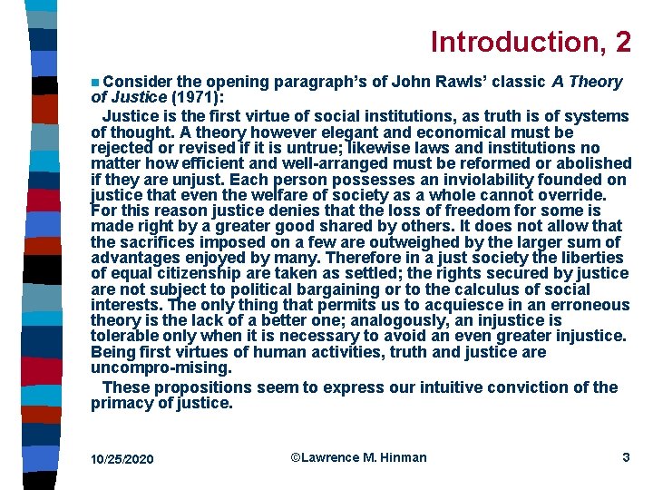 Introduction, 2 n Consider the opening paragraph’s of John Rawls’ classic A Theory of