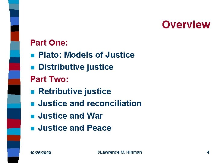 Overview Part One: n Plato: Models of Justice n Distributive justice Part Two: n