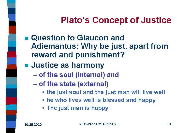 Plato’s Concept of Justice n n Question to Glaucon and Adiemantus: Why be just,