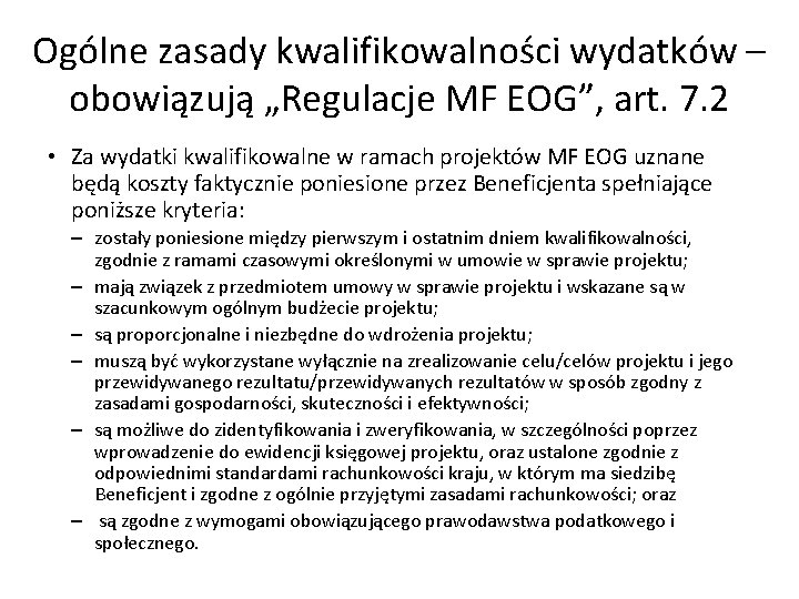 Ogólne zasady kwalifikowalności wydatków – obowiązują „Regulacje MF EOG”, art. 7. 2 • Za