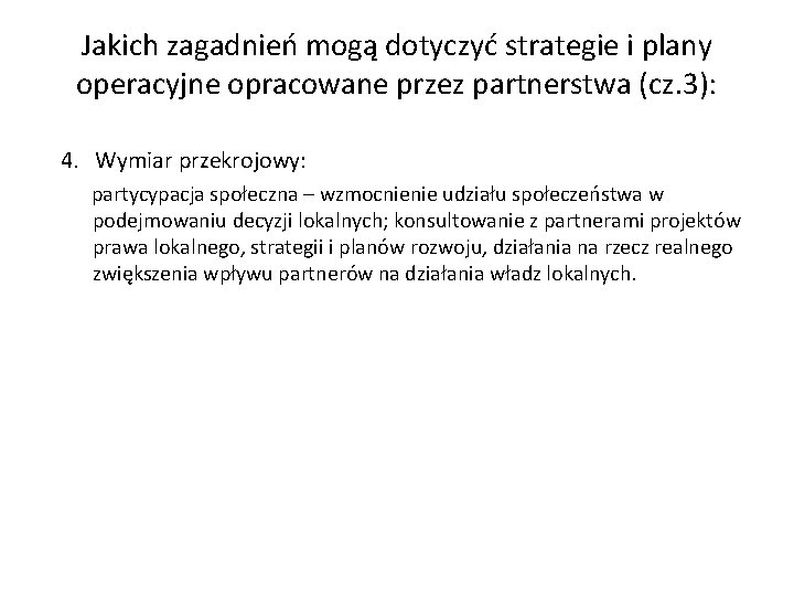 Jakich zagadnień mogą dotyczyć strategie i plany operacyjne opracowane przez partnerstwa (cz. 3): 4.