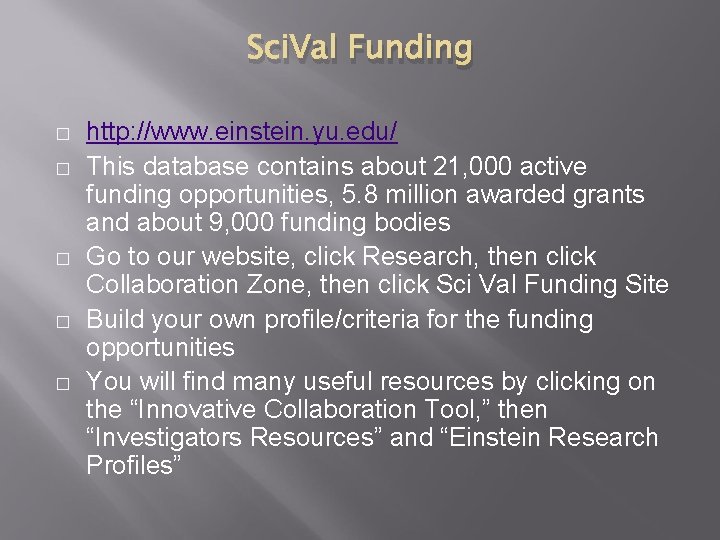 Sci. Val Funding � � � http: //www. einstein. yu. edu/ This database contains Sci. Val Funding � � � http: //www. einstein. yu. edu/ This database contains