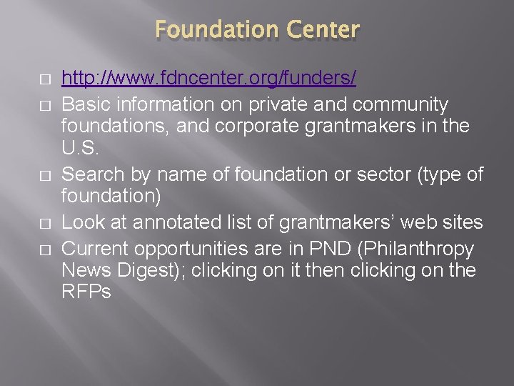 Foundation Center � � � http: //www. fdncenter. org/funders/ Basic information on private and Foundation Center � � � http: //www. fdncenter. org/funders/ Basic information on private and