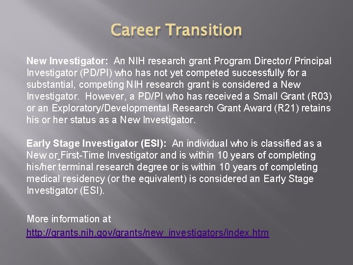 Career Transition New Investigator: An NIH research grant Program Director/ Principal Investigator (PD/PI) who Career Transition New Investigator: An NIH research grant Program Director/ Principal Investigator (PD/PI) who