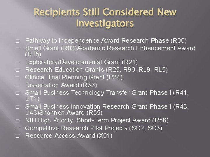 Recipients Still Considered New Investigators q q q Pathway to Independence Award-Research Phase (R Recipients Still Considered New Investigators q q q Pathway to Independence Award-Research Phase (R