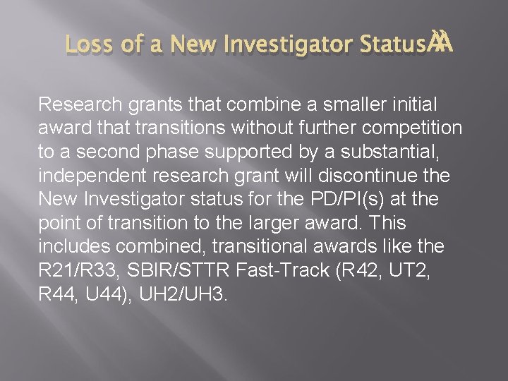 Loss of a New Investigator Status Research grants that combine a smaller initial award Loss of a New Investigator Status Research grants that combine a smaller initial award