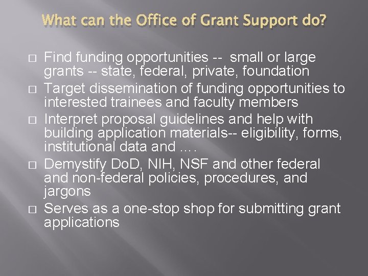 What can the Office of Grant Support do? � � � Find funding opportunities What can the Office of Grant Support do? � � � Find funding opportunities