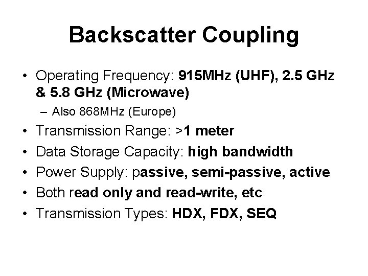 Backscatter Coupling • Operating Frequency: 915 MHz (UHF), 2. 5 GHz & 5. 8