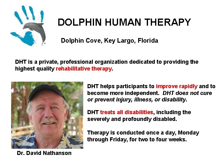 DOLPHIN HUMAN THERAPY Dolphin Cove, Key Largo, Florida DHT is a private, professional organization