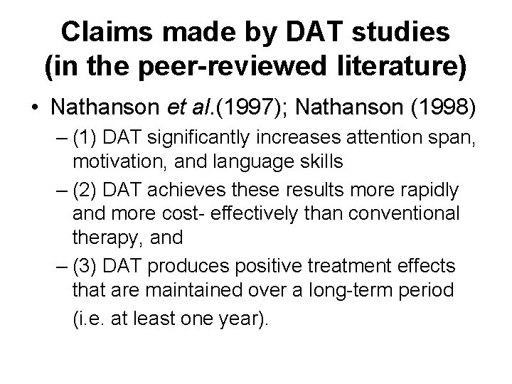 Claims made by DAT studies (in the peer-reviewed literature) • Nathanson et al. (1997);