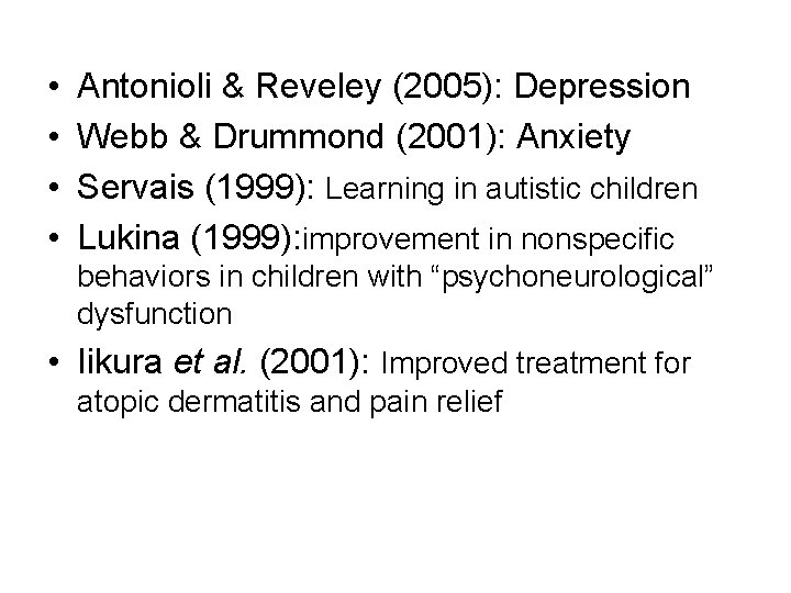  • • Antonioli & Reveley (2005): Depression Webb & Drummond (2001): Anxiety Servais