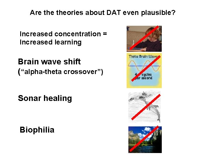 Are theories about DAT even plausible? Increased concentration = Increased learning Brain wave shift
