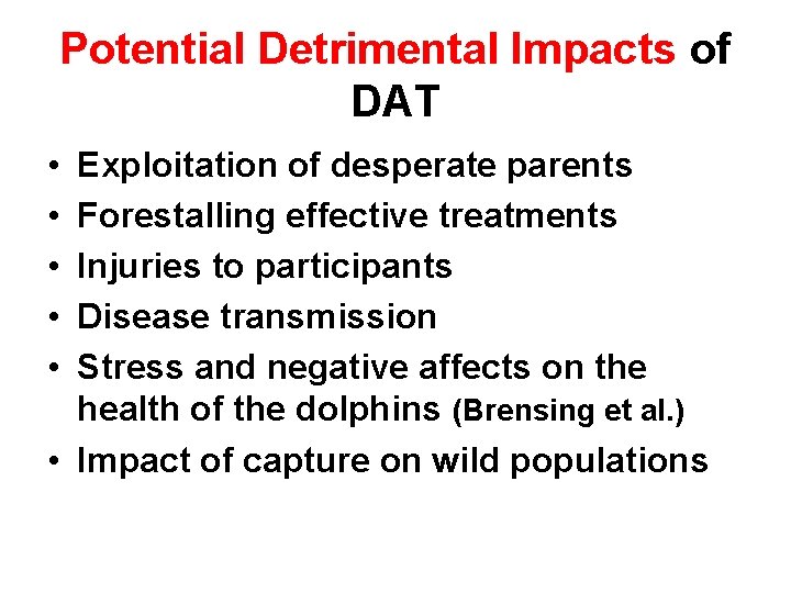 Potential Detrimental Impacts of DAT • • • Exploitation of desperate parents Forestalling effective