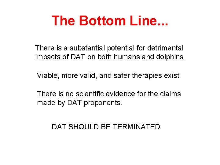 The Bottom Line. . . There is a substantial potential for detrimental impacts of