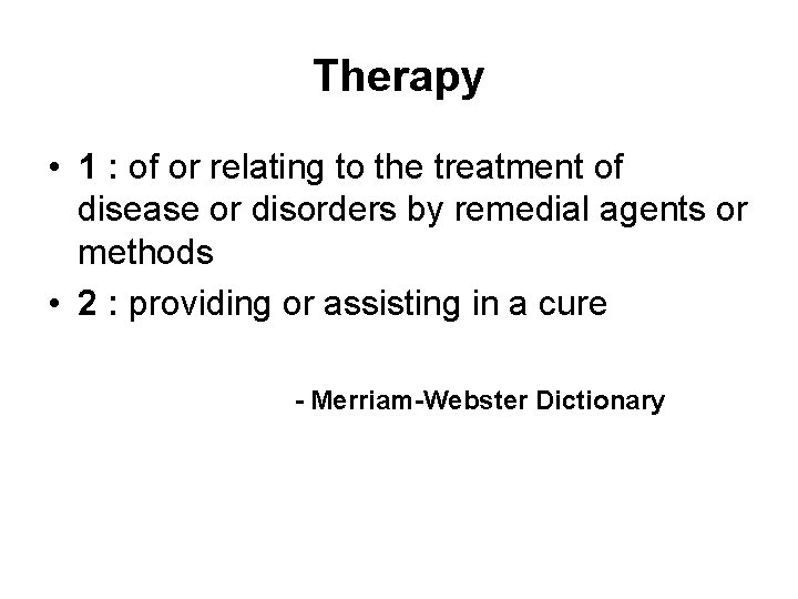 Therapy • 1 : of or relating to the treatment of disease or disorders