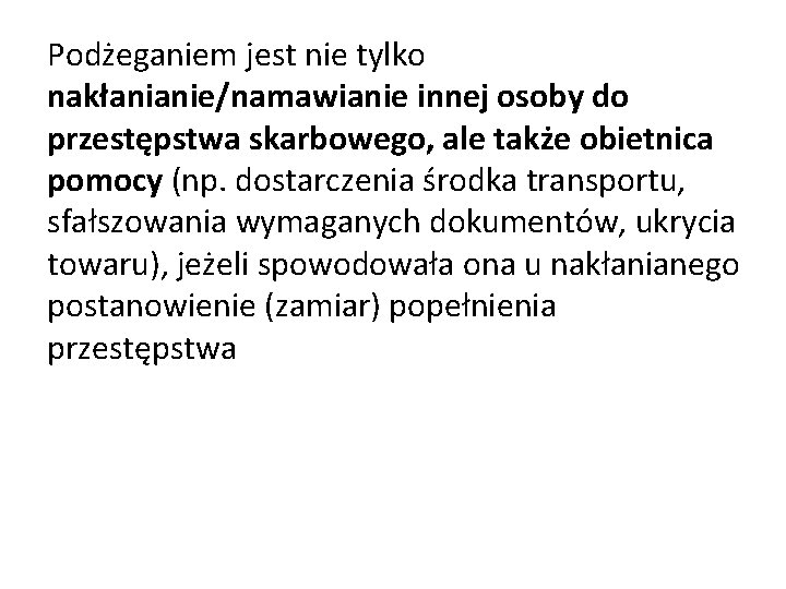 Podżeganiem jest nie tylko nakłanianie/namawianie innej osoby do przestępstwa skarbowego, ale także obietnica pomocy