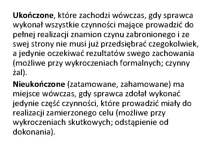 Ukończone, które zachodzi wówczas, gdy sprawca wykonał wszystkie czynności mające prowadzić do pełnej realizacji