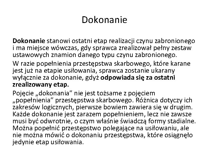 Dokonanie stanowi ostatni etap realizacji czynu zabronionego i ma miejsce wówczas, gdy sprawca zrealizował