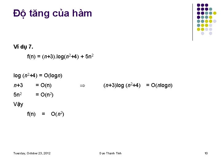 Độ tăng của hàm Ví dụ 7. f(n) = (n+3). log(n 2+4) + 5