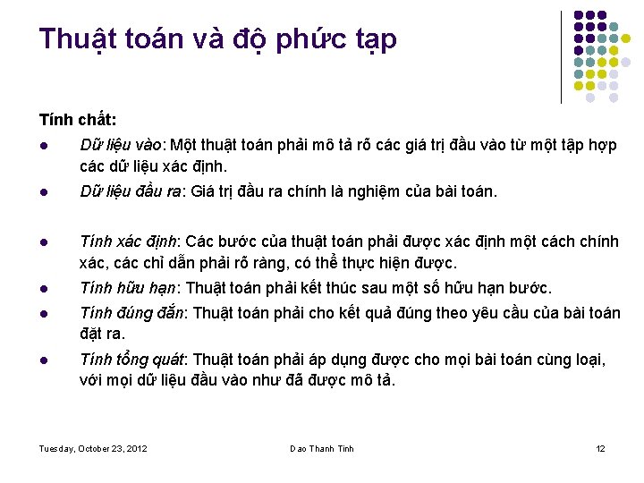 Thuật toán và độ phức tạp Tính chất: l Dữ liệu vào: Một thuật