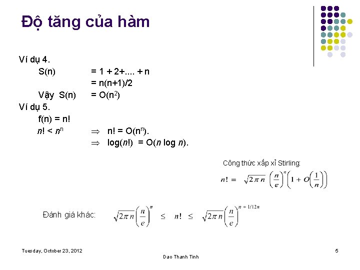 Độ tăng của hàm Ví dụ 4. S(n) Vậy S(n) Ví dụ 5. f(n)