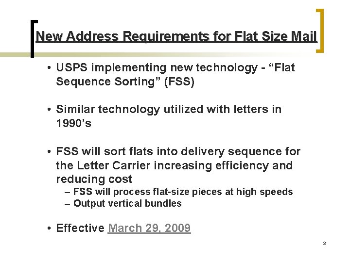 New Address Requirements for Flat Size Mail • USPS implementing new technology - “Flat