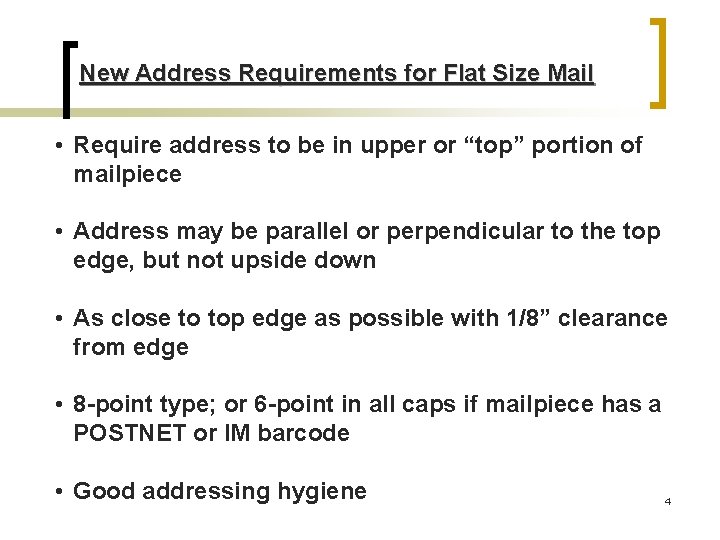 New Address Requirements for Flat Size Mail • Require address to be in upper