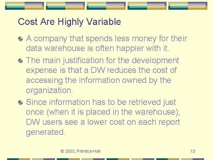 Cost Are Highly Variable A company that spends less money for their data warehouse