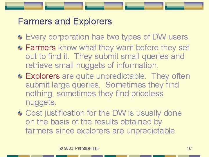Farmers and Explorers Every corporation has two types of DW users. Farmers know what