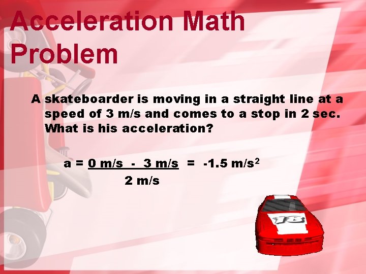 Acceleration Math Problem A skateboarder is moving in a straight line at a speed