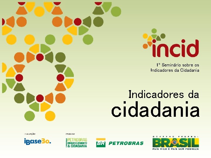 1º Seminário sobre os Indicadores da Cidadania Indicadores da cidadania 