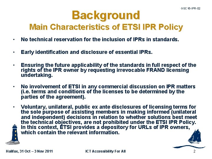 Background GSC 16 -IPR-02 Main Characteristics of ETSI IPR Policy • No technical reservation