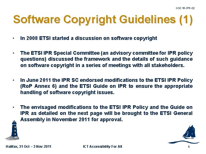 GSC 16 -IPR-02 Software Copyright Guidelines (1) • In 2008 ETSI started a discussion