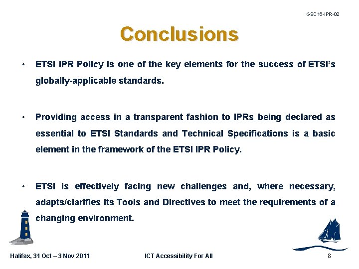 GSC 16 -IPR-02 Conclusions • ETSI IPR Policy is one of the key elements