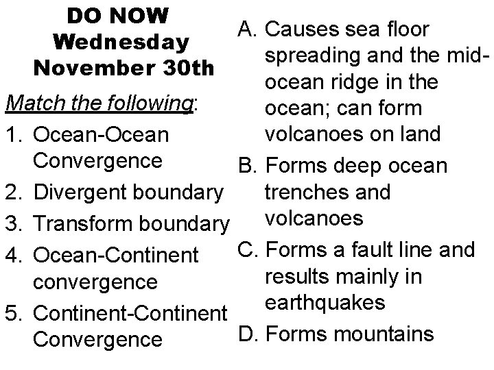 DO NOW A. Causes sea floor Wednesday spreading and the mid. November 30 th