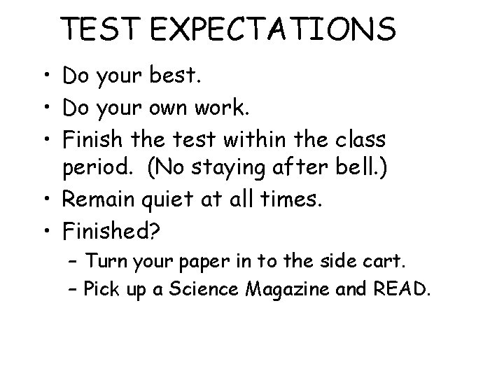 TEST EXPECTATIONS • Do your best. • Do your own work. • Finish the