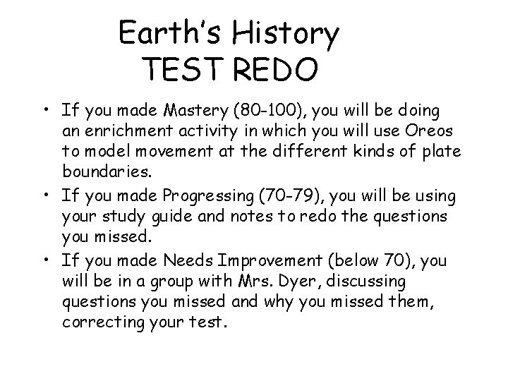 Earth’s History TEST REDO • If you made Mastery (80 -100), you will be