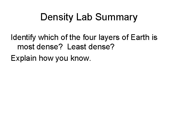 Density Lab Summary Identify which of the four layers of Earth is most dense?