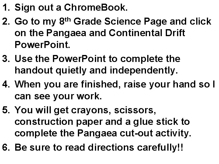 1. Sign out a Chrome. Book. 2. Go to my 8 th Grade Science