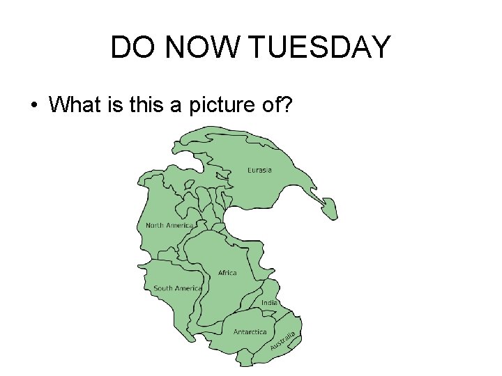 DO NOW TUESDAY • What is this a picture of? 