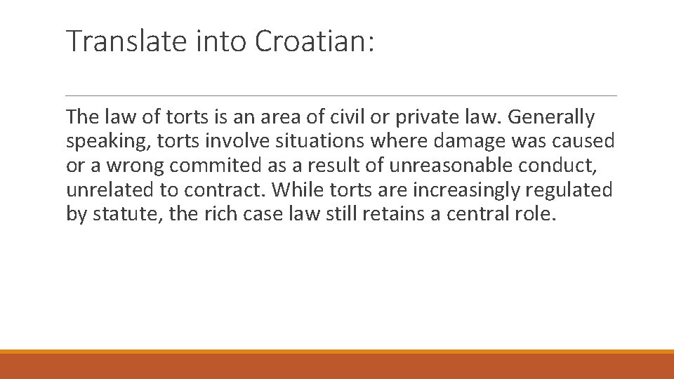 Translate into Croatian: The law of torts is an area of civil or private
