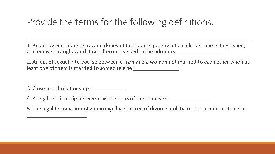 Provide the terms for the following definitions: 1. An act by which the rights